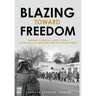Blazing Toward Freedom