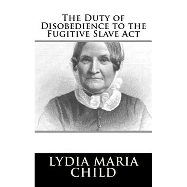 The Duty of Disobedience to the Fugitive Slave Act