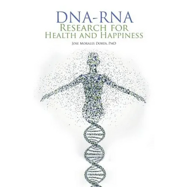 Dna-Rna Research for Health and Happiness