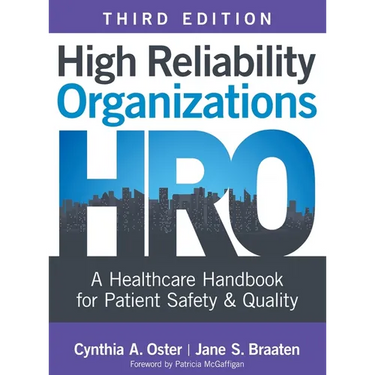 High Reliability Organizations, Third Edition: A Healthcare Handbook for Patient Safety & Quality