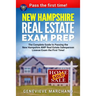 New Hampshire Real Estate Exam Prep: The Complete Guide to Passing the New Hampshire AMP Real Estate Salesperson License Exam the First Time!
