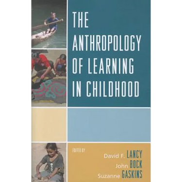 The Anthropology of Learning in Childhood