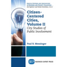 Citizen-Centered Cities, Volume II: City Studies of Public Involvement