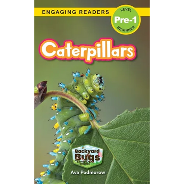 Caterpillars: Backyard Bugs and Creepy-Crawlies (Engaging Readers, Level Pre-1)