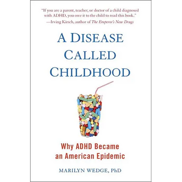 A Disease Called Childhood: Why ADHD Became an American Epidemic