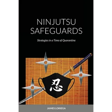 Ninjutsu Safeguards: Strategies in a Time of Quarantine