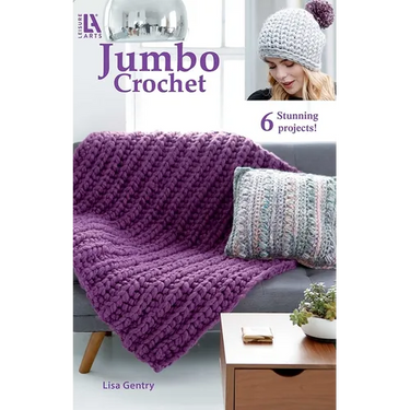 Jumbo Crochet: 6 Stunning Projects