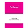 The canon: an exposition of the pagan mystery perpetuated in the Cabala as the rule of all the arts