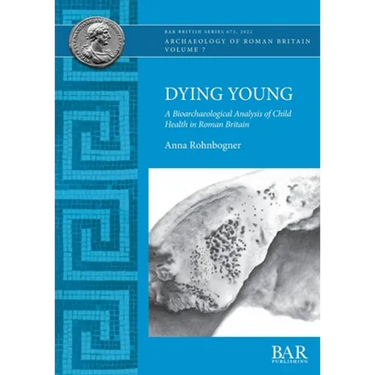 Dying Young: A Bioarchaeological Analysis of Child Health in Roman Britain