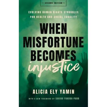 When Misfortune Becomes Injustice: Evolving Human Rights Struggles for Health and Social Equality, Second Edition