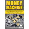 Sensei Self Development Series: Money Machine: A Quick and Easy Beginner's All-Ages Guide to Stock Market Investing and Building Passive Income withou