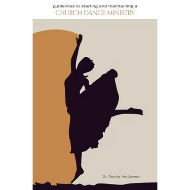 Guidelines to Starting and Maintaining a Church Dance Ministry
