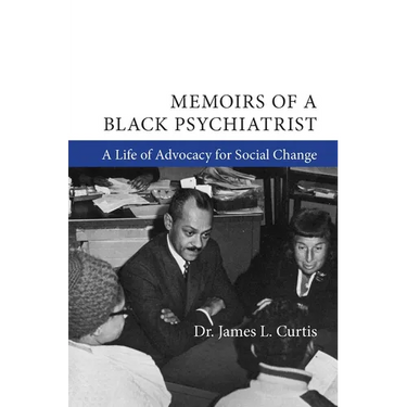 Memoirs of a Black Psychiatrist: A Life of Advocacy for Social Change