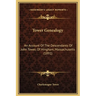 Tower Genealogy: An Account Of The Descendants Of John Tower, Of Hingham, Massachusetts (1891)