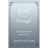 God Is Enough: Encouragement for Heavy Hearts