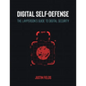 Digital Self-Defense: The Layperson's Guide to Digital Security
