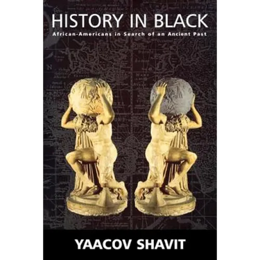 History in Black: African-Americans in Search of an Ancient Past