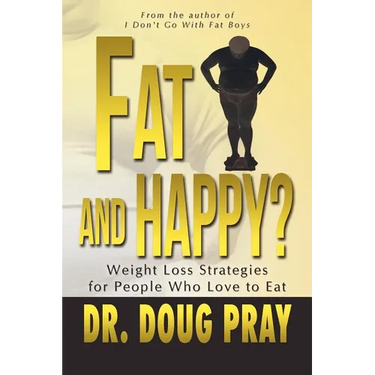Fat and Happy? Weight Loss Strategies for People Who Love to Eat