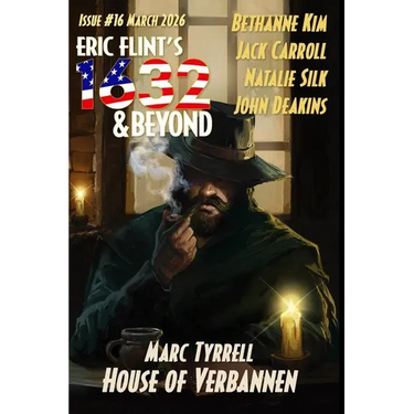 Eric Flint's 1632 & Beyond Issue #16