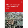 A Modern History of China's Art Market