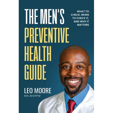 The Men's Preventive Health Guide: What To Check, When To Check It, and Why It Matters