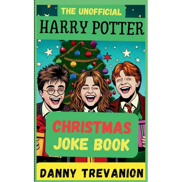 The Unofficial Harry Potter CHRISTMAS Joke Book: Over 200 Festive Funny Gags for Kids of All Ages