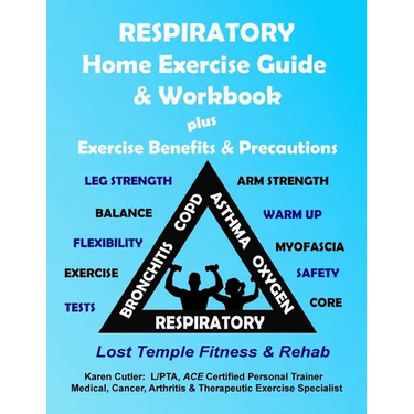 Respiratory Home Exercise Guide & Workbook: Exercise Benefits & Precautions