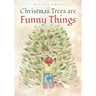 Christmas Trees are Funny Things