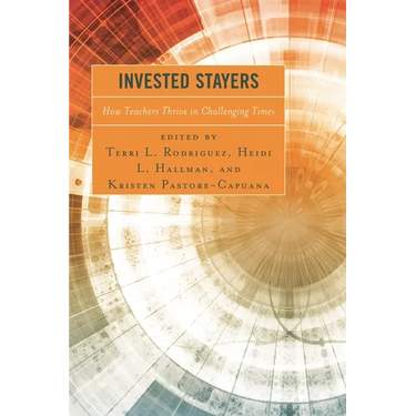 Invested Stayers: How Teachers Thrive in Challenging Times