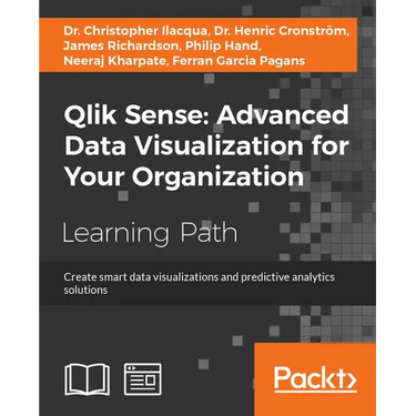 Qlik Sense: Create smart data visualizations and predictive analytics solutions