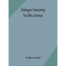 Dialogues Concerning Two New Sciences