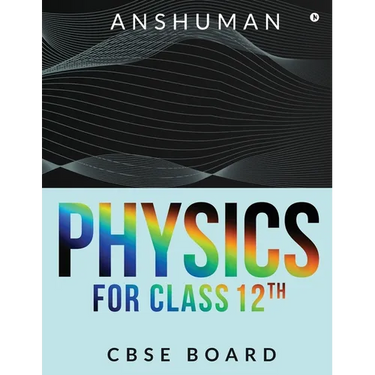 Physics for Class 12th: Cbse Board
