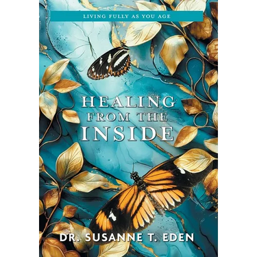 Healing From the Inside: Living Fully as You Age
