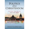 Politics After Christendom: Political Theology in a Fractured World
