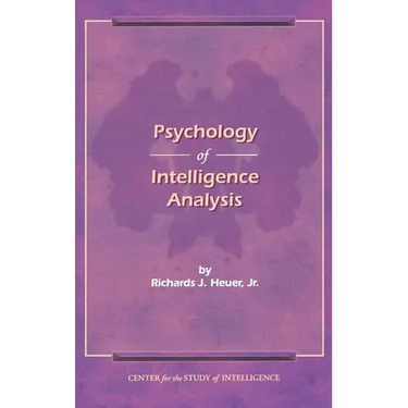 The Psychology of Intelligence Analysis