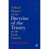 A Brief History of the Doctrine of the Trinity in the Early Church