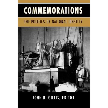 Commemorations: The Politics of National Identity