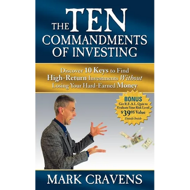 The Ten Commandments of Investing: Discover 10 Keys to Find High-Return Investments Without Losing Your Hard-Earned Money
