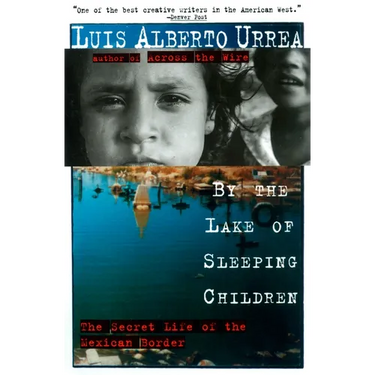 By the Lake of Sleeping Children: The Secret Life of the Mexican Border