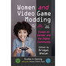 Women and Video Game Modding: Essays on Gender and the Digital Community