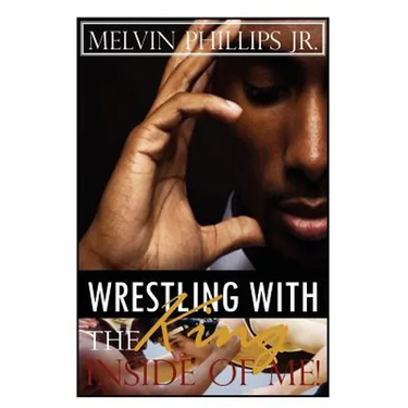 Wrestling with the King Inside of Me