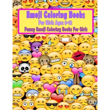 Emoji Coloring Books For Girls Ages 8-12: Funny Emoji Coloring Books For Girls
