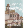 Teutonic Knights: Poland's Dilemma
