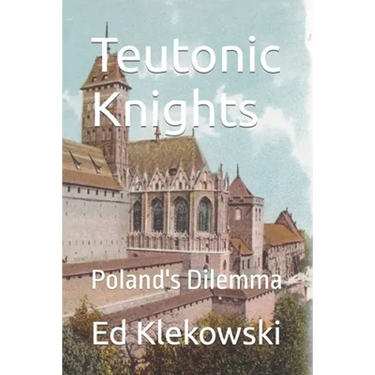 Teutonic Knights: Poland's Dilemma