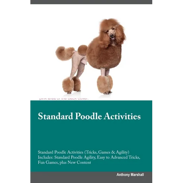 Standard Poodle Activities Standard Poodle Activities (Tricks, Games & Agility) Includes: Standard Poodle Agility, Easy to Advanced Tricks, Fun Games,