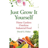 Just Grow It Yourself: Home Gardens Outshine Industrial Food