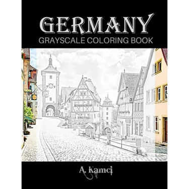 Germany Grayscale Coloring Book: Beautiful Images of Buildings and Castles to Color