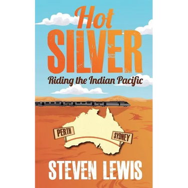 Hot Silver - Riding the Indian Pacific