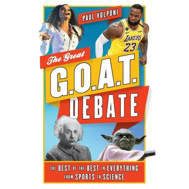The Great G.O.A.T. Debate: The Best of the Best in Everything from Sports to Science