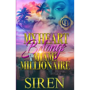 My Heart Belongs To A Miami Millionaire: An Urban Romance
